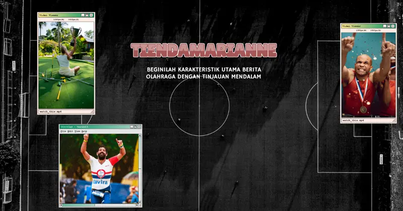 Beginilah Karakteristik Utama Berita Olahraga Dengan Tinjauan Mendalam